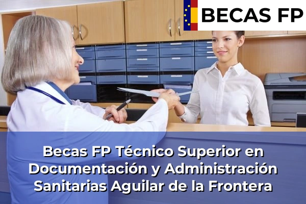 Becas FP Técnico Superior en Documentación y Administración Sanitarias en Aguilar de la Frontera