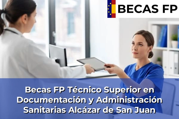 Becas FP Técnico Superior en Documentación y Administración Sanitarias en Alcázar de San Juan