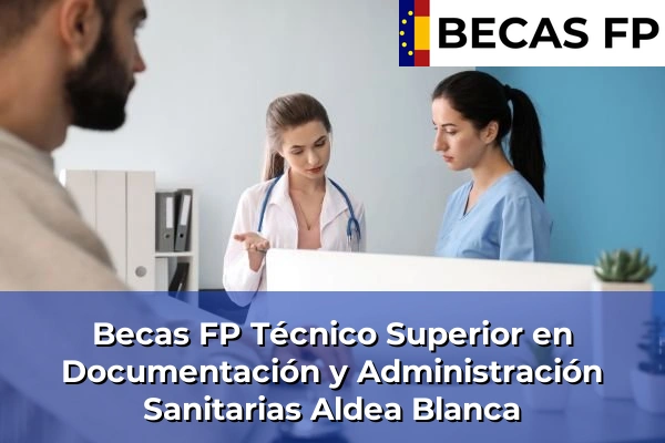 Becas FP Técnico Superior en Documentación y Administración Sanitarias en Aldea Blanca
