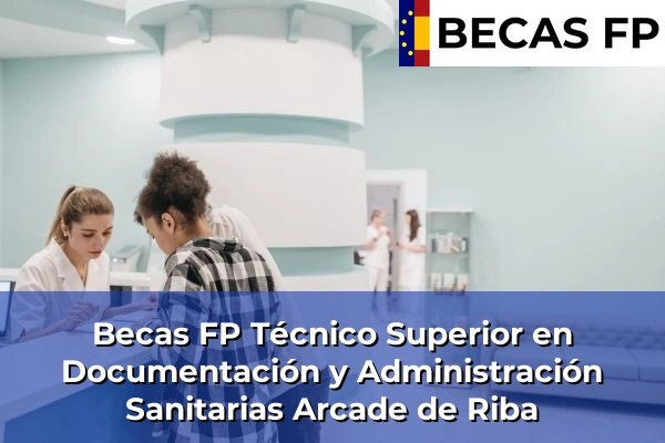 Becas FP Técnico Superior en Documentación y Administración Sanitarias en Pontevedra 16 Becas FP Técnico Superior en Documentación y Administración Sanitarias en Arcade de Riba