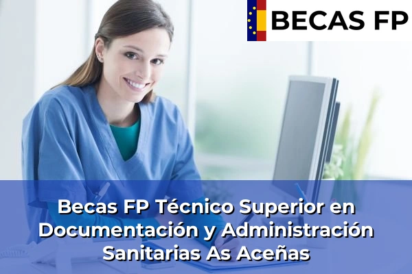 Becas FP Técnico Superior en Documentación y Administración Sanitarias en Pontevedra 18 Becas FP Técnico Superior en Documentación y Administración Sanitarias en As Aceñas