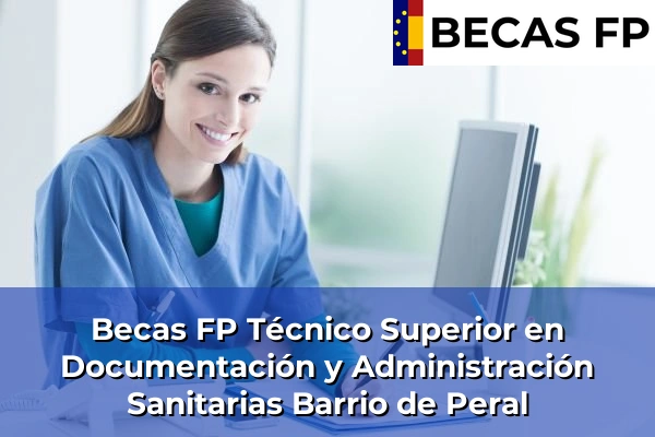 Becas FP Técnico Superior en Documentación y Administración Sanitarias en Barrio de Peral