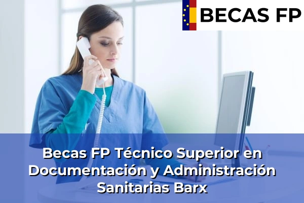 Becas FP Técnico Superior en Documentación y Administración Sanitarias en Valencia 32 Becas FP Técnico Superior en Documentación y Administración Sanitarias en Barx