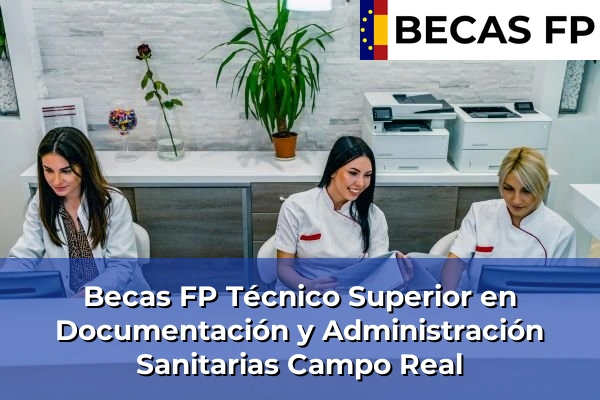 Becas FP Técnico Superior en Documentación y Administración Sanitarias en Campo Real