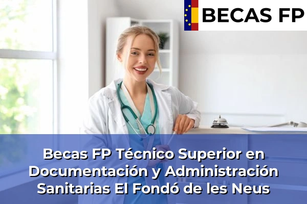 Becas FP Técnico Superior en Documentación y Administración Sanitarias en El Fondó de les Neus