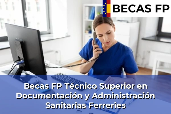 Becas FP Técnico Superior en Documentación y Administración Sanitarias en Ferreries