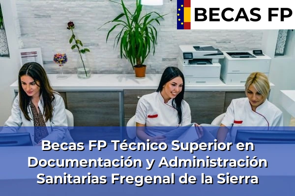 Becas FP Técnico Superior en Documentación y Administración Sanitarias en Fregenal de la Sierra