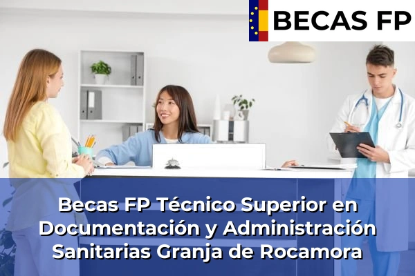 Becas FP Técnico Superior en Documentación y Administración Sanitarias en Granja de Rocamora