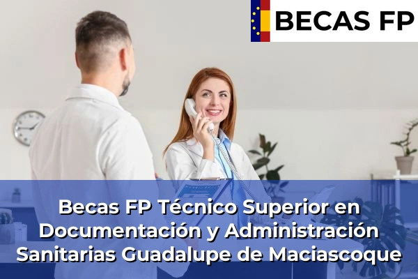 Becas FP Técnico Superior en Documentación y Administración Sanitarias en Guadalupe de Maciascoque