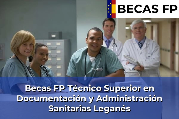 Becas FP Técnico Superior en Documentación y Administración Sanitarias en Leganés