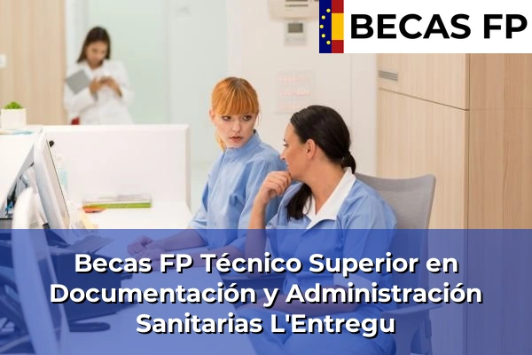 Becas FP Técnico Superior en Documentación y Administración Sanitarias en L'Entregu