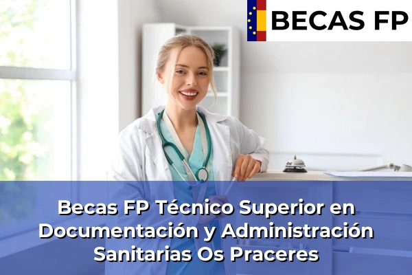 Becas FP Técnico Superior en Documentación y Administración Sanitarias en Pontevedra 54 Becas FP Técnico Superior en Documentación y Administración Sanitarias en Os Praceres