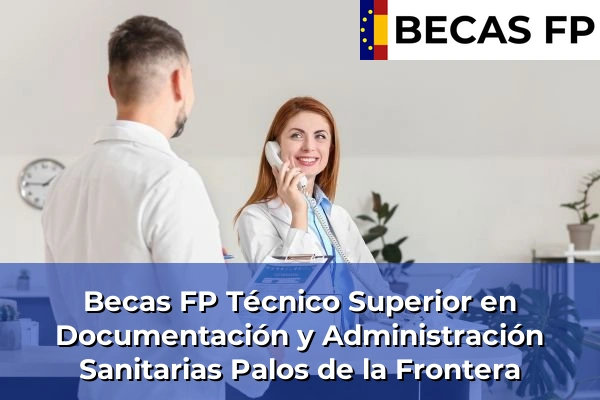 Becas FP Técnico Superior en Documentación y Administración Sanitarias en Palos de la Frontera