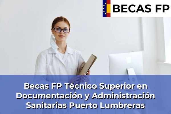 Becas FP Técnico Superior en Documentación y Administración Sanitarias en Puerto Lumbreras