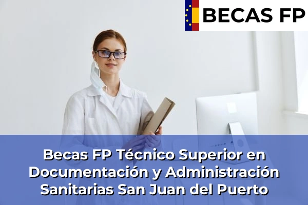 Becas FP Técnico Superior en Documentación y Administración Sanitarias en San Juan del Puerto