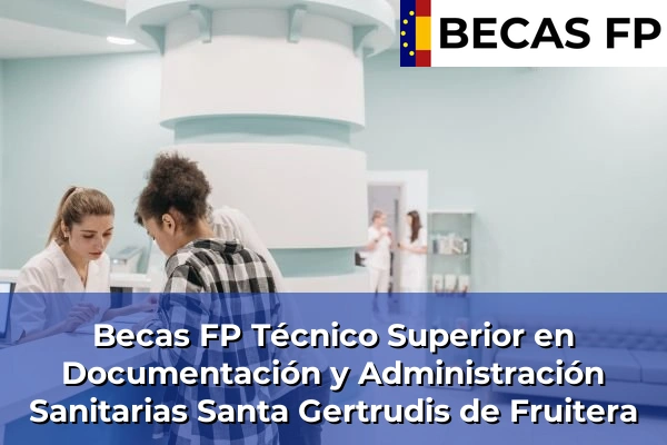 Becas FP Técnico Superior en Documentación y Administración Sanitarias en Santa Gertrudis de Fruitera