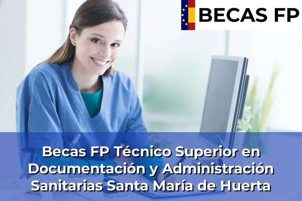 Becas FP Técnico Superior en Documentación y Administración Sanitarias en Santa María de Huerta