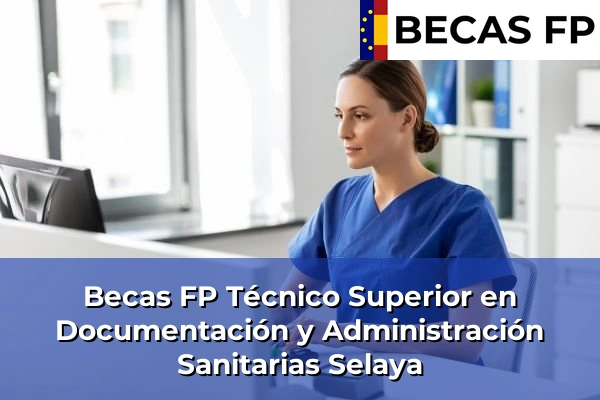 Becas FP Técnico Superior en Documentación y Administración Sanitarias en Selaya