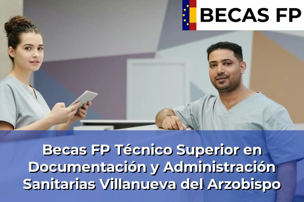 Becas FP Técnico Superior en Documentación y Administración Sanitarias en Villanueva del Arzobispo
