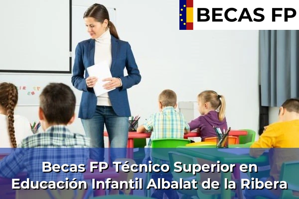Becas FP Técnico Superior en Educación Infantil en Albalat de la Ribera