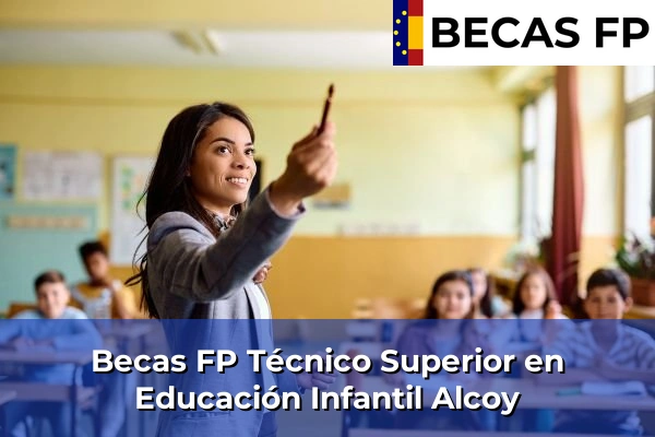 Becas FP Técnico Superior en Educación Infantil en Alcoy