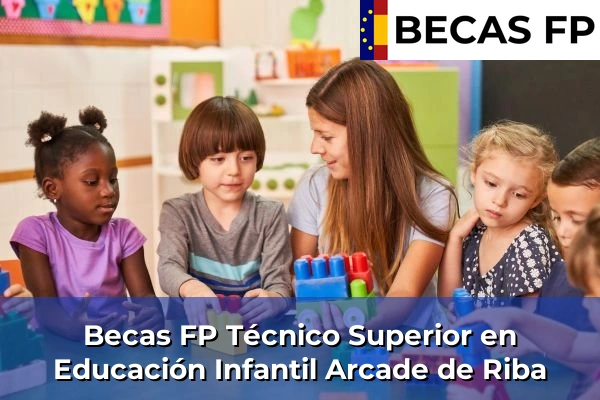 Becas FP Técnico Superior en Educación Infantil en Arcade de Riba