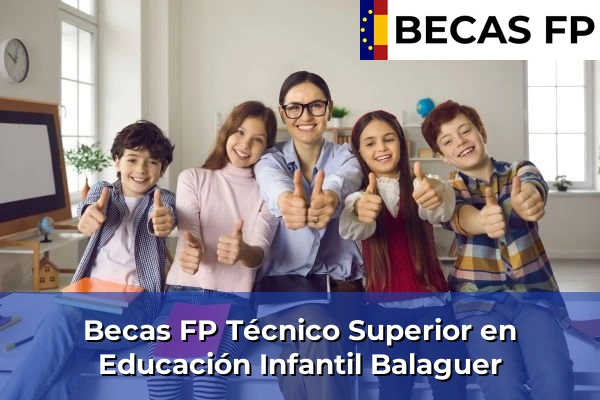 Becas FP Técnico Superior en Educación Infantil en Balaguer