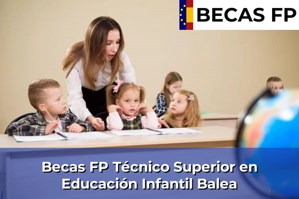 Becas FP Técnico Superior en Educación Infantil en Balea