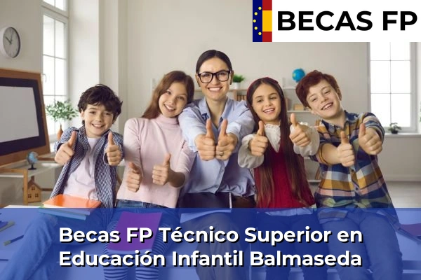 Becas FP Técnico Superior en Educación Infantil en Vizcaya 14 Becas FP Técnico Superior en Educación Infantil en Balmaseda