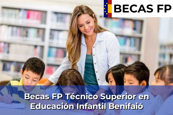 Becas FP Técnico Superior en Educación Infantil en Benifaió
