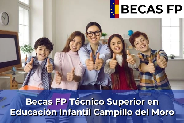 Becas FP Técnico Superior en Educación Infantil en Almería 11 Becas FP Técnico Superior en Educación Infantil en Campillo del Moro