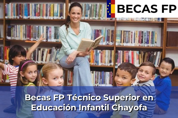Becas FP Técnico Superior en Educación Infantil en Tenerife 12 Becas FP Técnico Superior en Educación Infantil en Chayofa