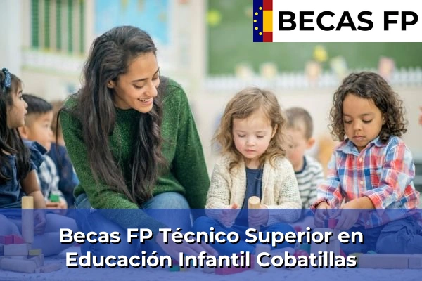 Becas FP Técnico Superior en Educación Infantil en Cobatillas