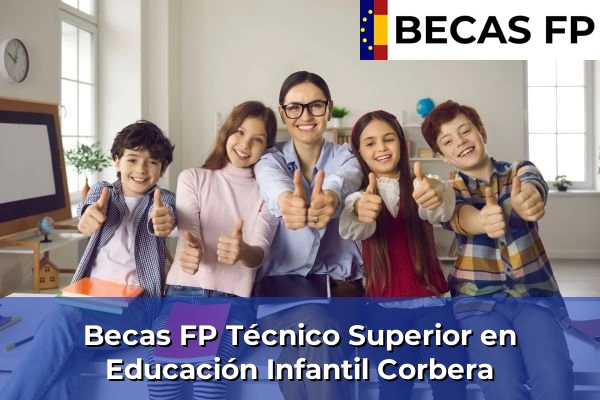 Becas FP Técnico Superior en Educación Infantil en Corbera