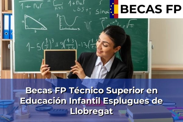 Becas FP Técnico Superior en Educación Infantil en Barcelona 38 Becas FP Técnico Superior en Educación Infantil en Esplugues de Llobregat