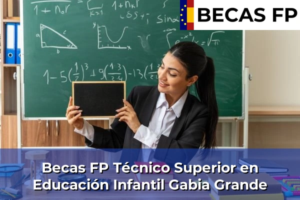 Becas FP Técnico Superior en Educación Infantil en Gabia Grande