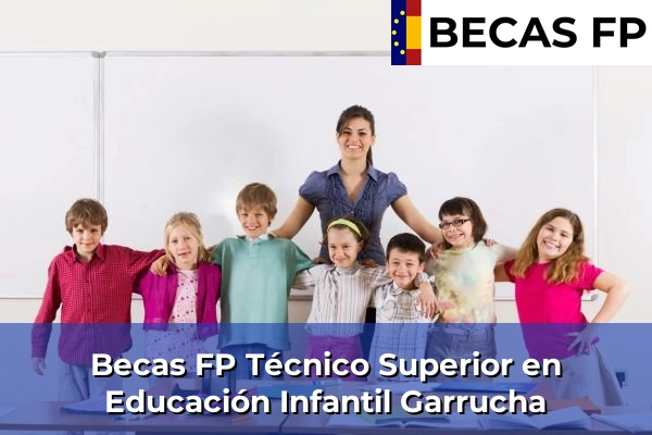Becas FP Técnico Superior en Educación Infantil en Almería 21 Becas FP Técnico Superior en Educación Infantil en Garrucha