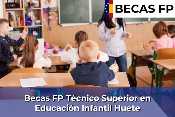 Becas FP Técnico Superior en Educación Infantil en Huete