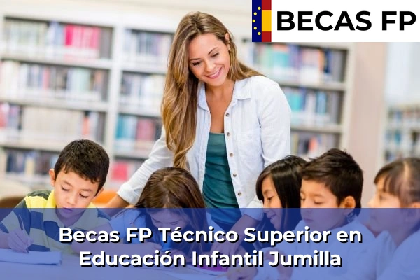 Becas FP Técnico Superior en Educación Infantil en Jumilla