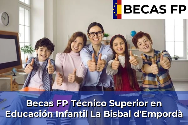 Becas FP Técnico Superior en Educación Infantil en La Bisbal d'Empordà