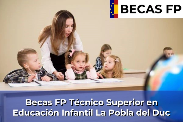 Becas FP Técnico Superior en Educación Infantil en La Pobla del Duc