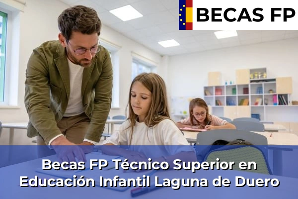 Becas FP Técnico Superior en Educación Infantil en Laguna de Duero