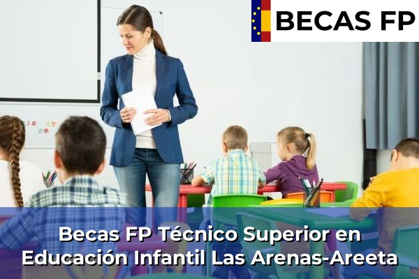Becas FP Técnico Superior en Educación Infantil en Vizcaya 40 Becas FP Técnico Superior en Educación Infantil en Las Arenas-Areeta