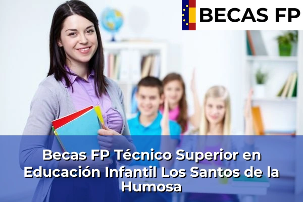 Becas FP Técnico Superior en Educación Infantil en Los Santos de la Humosa