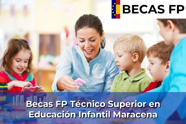 Becas FP Técnico Superior en Educación Infantil en Maracena