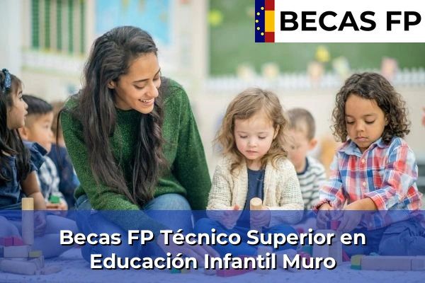 Becas FP Técnico Superior en Educación Infantil en Muro