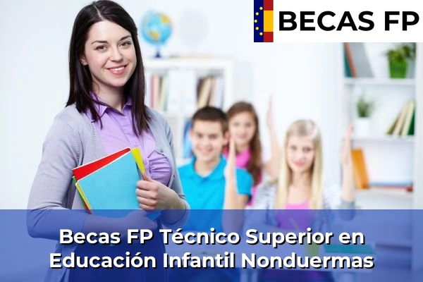 Becas FP Técnico Superior en Educación Infantil en Nonduermas