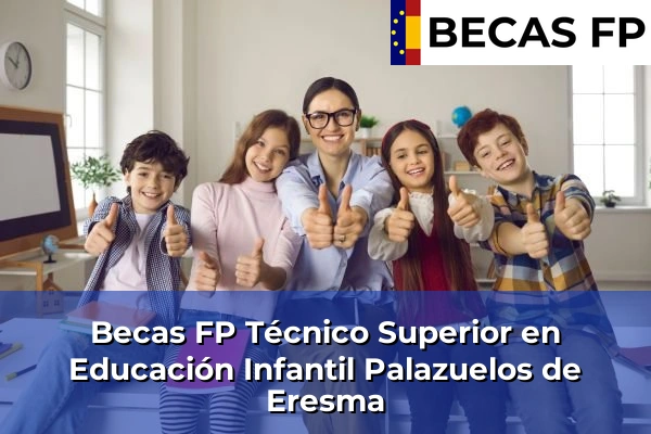Becas FP Técnico Superior en Educación Infantil en Palazuelos de Eresma
