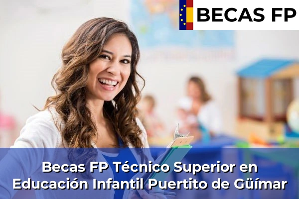 Becas FP Técnico Superior en Educación Infantil en Tenerife 39 Becas FP Técnico Superior en Educación Infantil en Puertito de Güímar