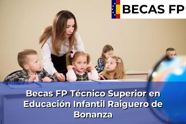 Becas FP Técnico Superior en Educación Infantil en Raiguero de Bonanza